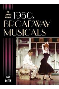 Complete Book of 1950s Broadway Musicals