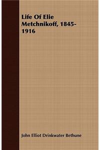 Life Of Elie Metchnikoff, 1845-1916
