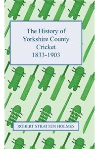 History of Yorkshire County Cricket 1833-1903