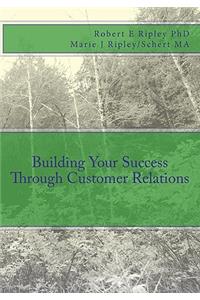 Building Your Success Through Customer Relations