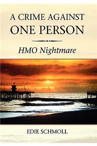 Crime Against One Person: H. M. O. Nightmare