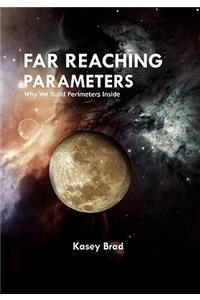 Far Reaching Parameters