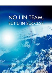 No I in Team, but U in Success