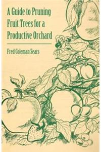 A Guide to Pruning Fruit Trees for a Productive Orchard