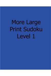 More Large Print Sudoku Level 1: Fun, Large Print Sudoku Puzzles