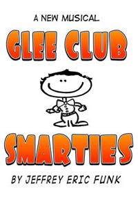 Glee Club Smarties: a new musical [Complete Songbook]