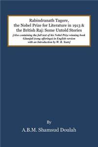 Rabindranath Tagore, the Nobel Prize for Literature in 1913, and the British Raj