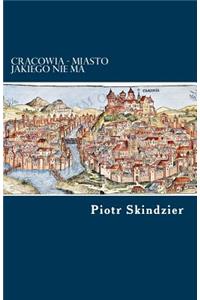 Cracowia - miasto jakiego nie ma