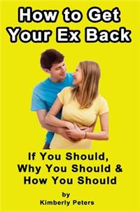 How to Get Your EX Back!