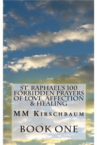 St. Raphael's 100 Forbidden Prayers of Love, Affection & Healing