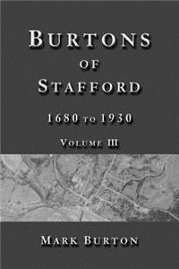 Burtons of Stafford, 1680 to 1930, Volume III