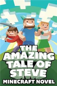 The Amazing Tale of Steve: A Minecraft Novel