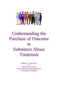 Understanding the Purchase of Outcome in Substance Abuse Treatment