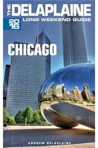 Chicago - The Delaplaine 2016 Long Weekend Guide