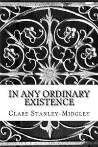 In any ordinary Existence