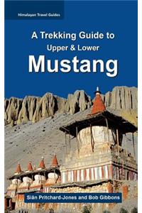 A Trekking Guide to Mustang: Upper & Lower Mustang: Upper & Lower Mustang