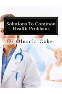 Solutions To Common Health Problems