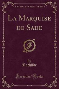 La Marquise de Sade (Classic Reprint)