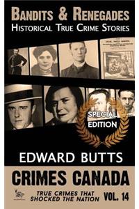 Bandits & Renegades: Historical True Crime Stories: A Crimes Canada Special Edition