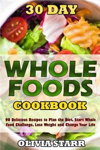 30 Day Whole Foods Cookbook