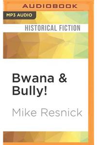Bwana & Bully!