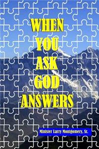 When You Ask God Answers