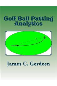 Golf Ball Putting Analytics