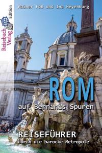 ROM Auf Berninis Spuren: Reisefuhrer Durch Die Barocke Metropole