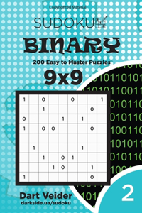 Sudoku Binary - 200 Easy to Master Puzzles 9x9 (Volume 2)