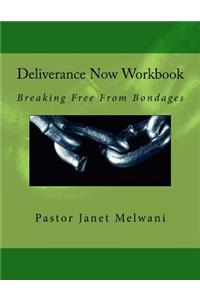 Deliverance Now: Breaking Free From Bondages