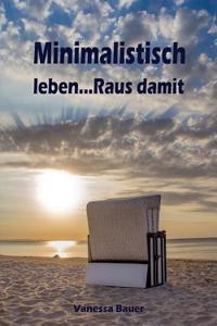 Minimalistisch Leben...Raus Damit