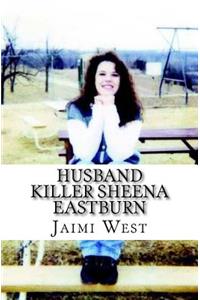 Husband Killer Sheena Eastburn