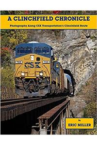 A Clinchfield Chronicle: Photography Along Csx Transportations Clinchfield Route