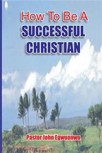 How To Be A Successful Christian