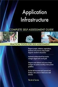 Application Infrastructure Complete Self-Assessment Guide