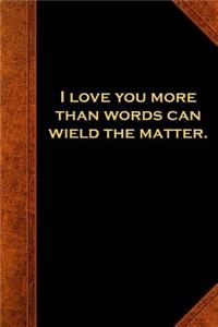 Shakespeare Quote Journal I Love You More Than Words