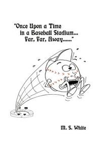 Once Upon a Time in a Baseball Stadium......