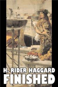 Finished by H. Rider Haggard, Fiction, Fantasy, Historical, Action & Adventure, Fairy Tales, Folk Tales, Legends & Mythology