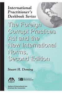 The Foreign Corrupt Practices Act and the New International Norms