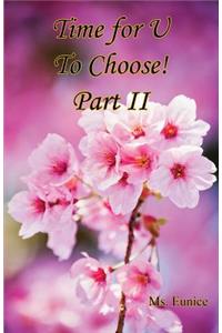 Time for U to Choose! Part II