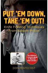 Put 'Em Down. Take 'Em Out!