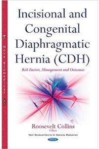 Incisional & Congenital Diaphragmatic Hernia (CDH)
