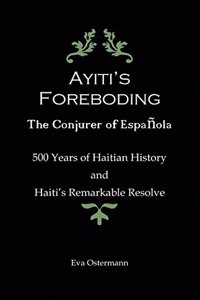 Ayiti's Foreboding - The Conjurer of Espanola