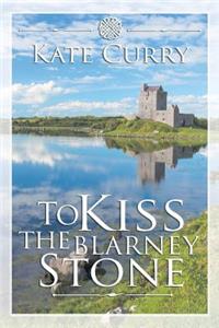 To Kiss the Blarney Stone
