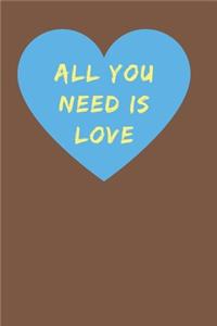 All You Need Is Love