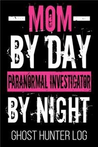 Mom By Day Paranormal Investigator By Night Ghost Hunter Log