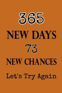365 New Days 73 New Chances Let's Try Again