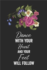 Dance With Your Heart and Your Feet Will Follow