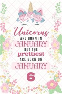 Unicorns Are Born In January But The Prettiest Are Born On January 6
