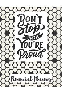 Don't Stop Until You're Proud Financial Planner